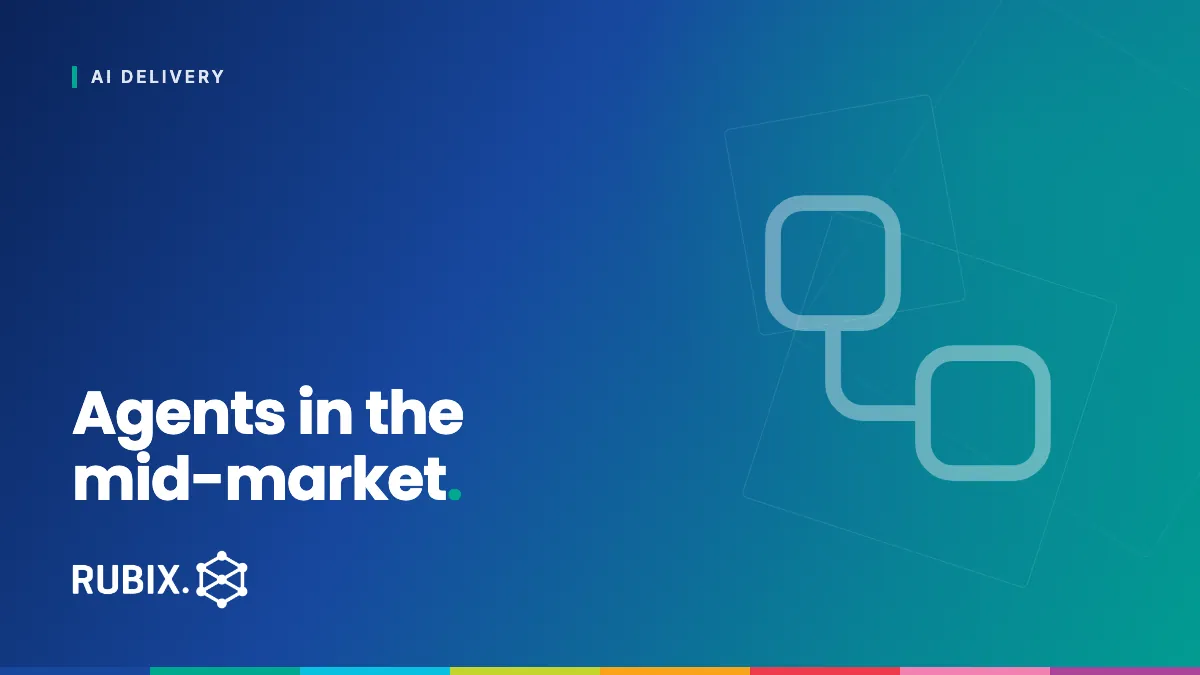 Agents in the mid-market - RUBIX Insights