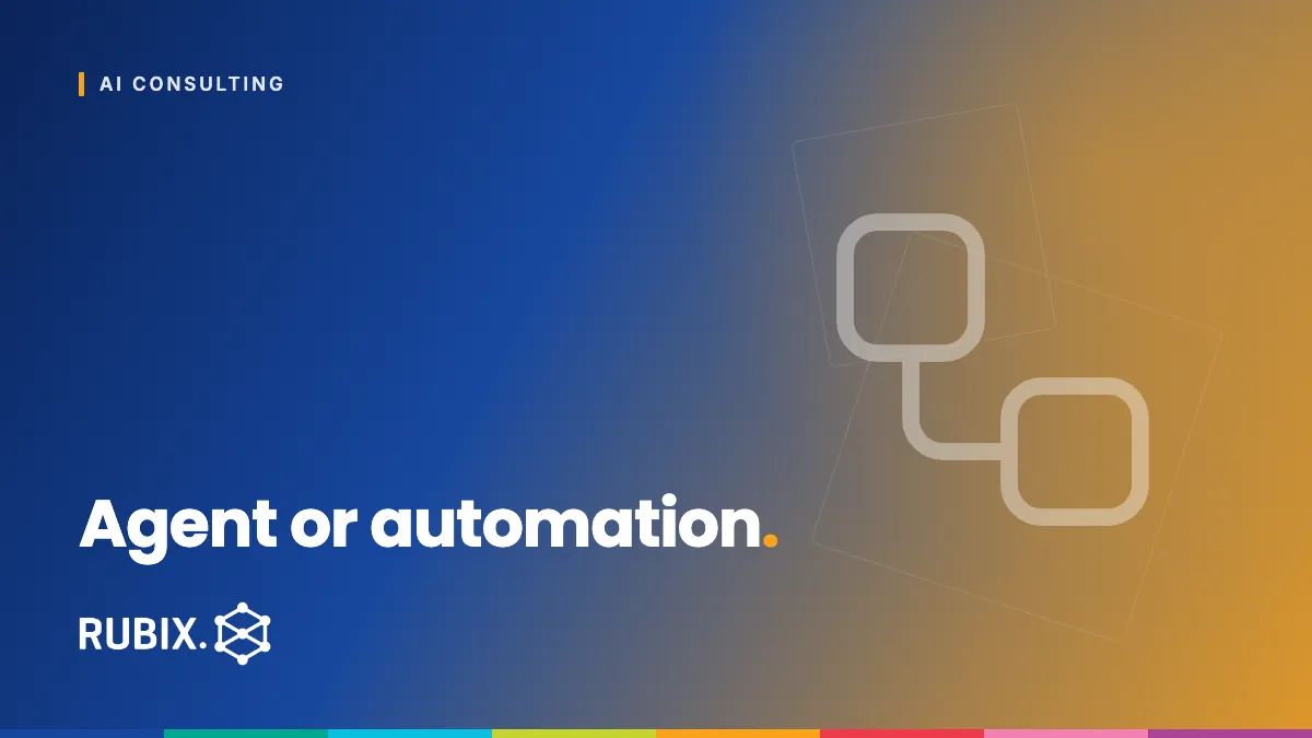 Agent or automation | RUBIX Insights - RUBIX Insights
