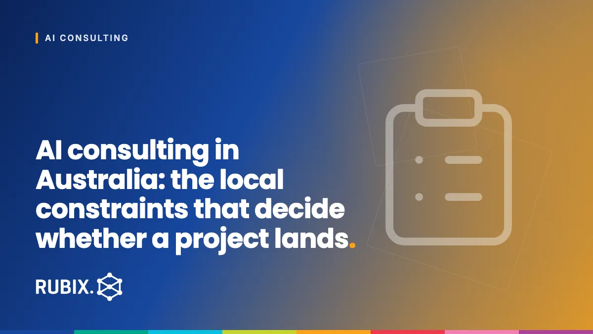 AI consulting in Australia: the local constraints that decide whether a project lands - RUBIX Insights